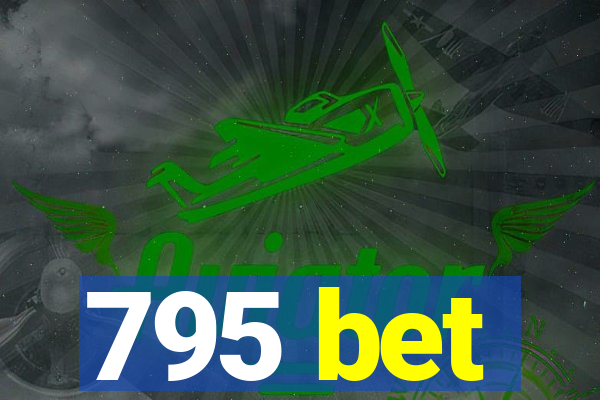 795 bet